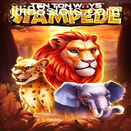 Exploring the Adventure of TenTonWaysStampede with JILI88